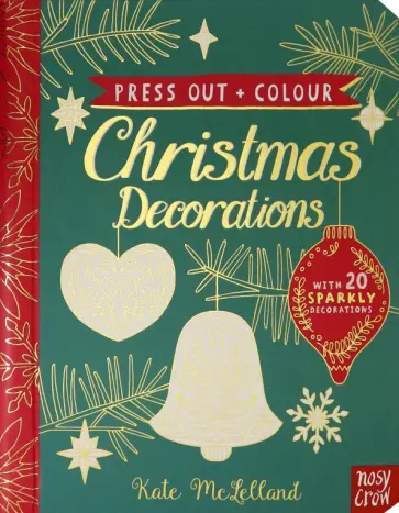 Kate McLelland - Press Out and Colour. Christmas Decorations Kate McLelland - Press Out and Colour. Christmas Decorations обложка книги