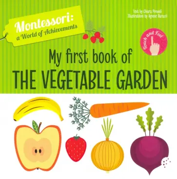 Chiara Piroddi - My First Book of the Vegetable Garden Chiara Piroddi - My First Book of the Vegetable Garden обложка книги