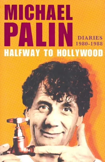 Michael Palin - Halfway to Hollywood. Diaries 1980-1988 Michael Palin - Halfway to Hollywood. Diaries 1980-1988 обложка книги