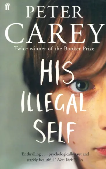Peter Carey - His Illegal Self обложка книги
