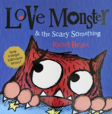 Rachel Bright - Love Monster and the Scary Something обложка книги