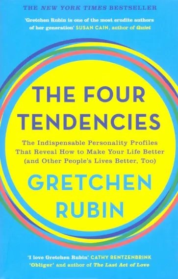 Gretchen Rubin - The Four Tendencies. The Indispensable Personality Profiles That Reveal How to Make Your Life Better обложка книги