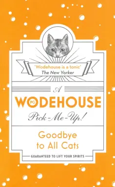 Pelham Wodehouse - Wodehouse Pick-Me-Up. Goodbye to All Cats обложка книги