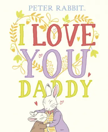 Peter Rabbit. I Love You Daddy обложка книги