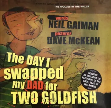 Gaiman, McKean - The Day I Swapped my Dad for 2 Goldfish (+CD) Gaiman, McKean - The Day I Swapped my Dad for 2 Goldfish (+CD) обложка книги