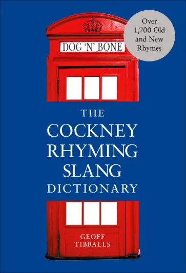 Geoff Tibballs - The Cockney Rhyming Slang Dictionary обложка книги