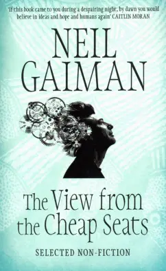 Neil Gaiman - View from the Cheap Seats. Selected Nonfiction обложка книги