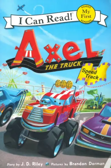 J. Riley - Axel the Truck. Speed Track (My First I Can Read) обложка книги