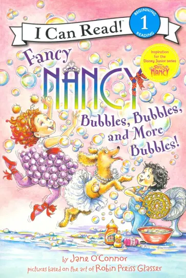 Jane O`Connor - Fancy Nancy. Bubbles, Bubbles & More Bubbles! Jane O`Connor - Fancy Nancy. Bubbles, Bubbles & More Bubbles! обложка книги