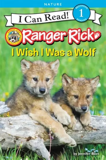 Jennifer Bove - Ranger Rick. I Wish I Was a Wolf (Level 1) обложка книги