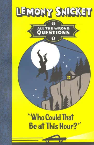 Lemony Snicket - Who Could That Be at This Hour? обложка книги