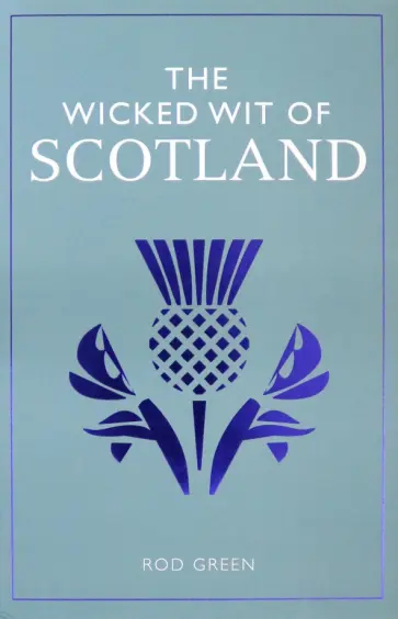 Rod Green - The Wicked Wit of Scotland Rod Green - The Wicked Wit of Scotland обложка книги