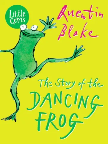 Quentin Blake - The Story Of The Dancing Frog Quentin Blake - The Story Of The Dancing Frog обложка книги