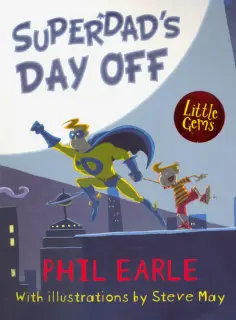 Phil Earle - Superdad's Day Off Phil Earle - Superdad's Day Off обложка книги