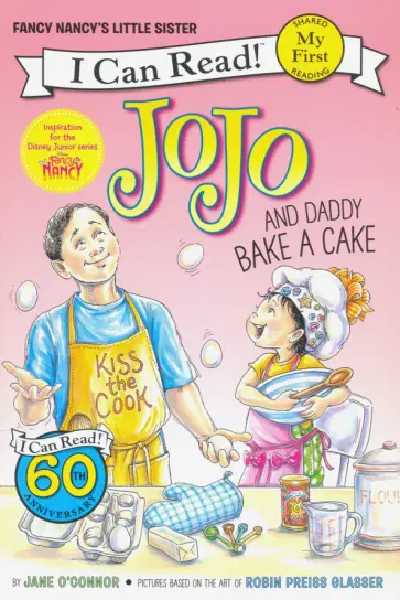 Jane O`Connor - Fancy Nancy. JoJo and Daddy Bake a Cake Jane O`Connor - Fancy Nancy. JoJo and Daddy Bake a Cake обложка книги