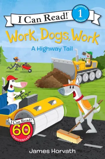James Horvath - Work, Dogs, Work. A Highway Tail обложка книги