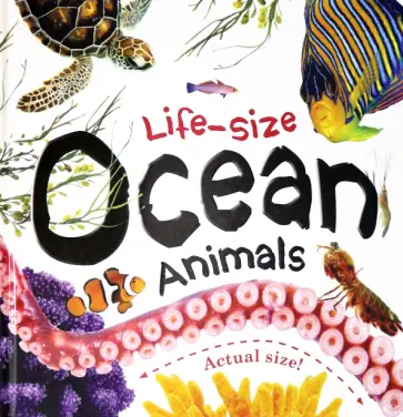 Life-size: Ocean Animals Life-size: Ocean Animals обложка книги