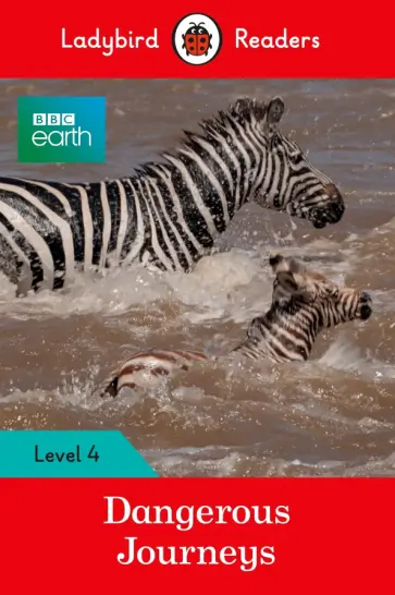 BBC Earth. Dangerous Journeys. Level 4 BBC Earth. Dangerous Journeys. Level 4 обложка книги