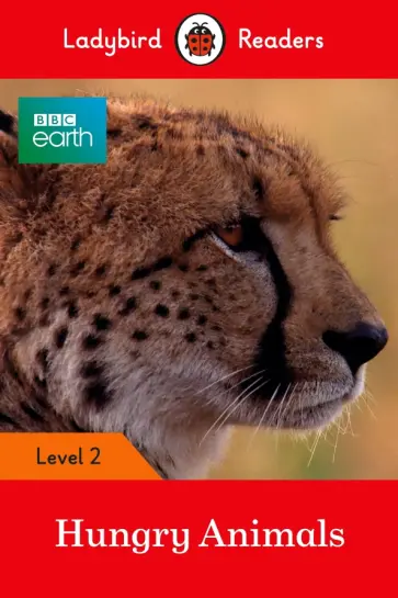 BBC Earth. Hungry Animals. Level 2 BBC Earth. Hungry Animals. Level 2 обложка книги