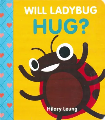 Hilary Leung - Will Ladybug Hug? Hilary Leung - Will Ladybug Hug? обложка книги