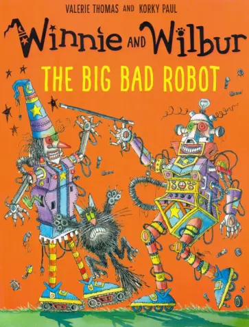 Valerie Thomas - Winnie and Wilbur. Big Bad Robot Valerie Thomas - Winnie and Wilbur. Big Bad Robot обложка книги