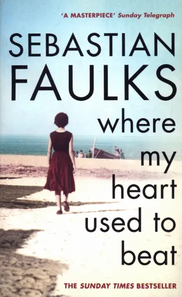 Sebastian Faulks - Where My Heart Used to Beat Sebastian Faulks - Where My Heart Used to Beat обложка книги