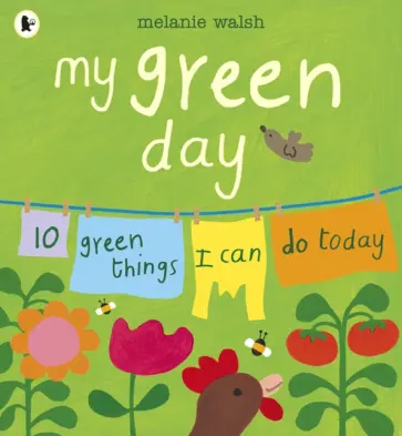 Melanie Walsh - My Green Day. 10 Green Things I Can Do Today Melanie Walsh - My Green Day. 10 Green Things I Can Do Today обложка книги