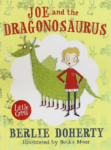 Berlie Doherty - Joe and the Dragonosaurus Berlie Doherty - Joe and the Dragonosaurus обложка книги