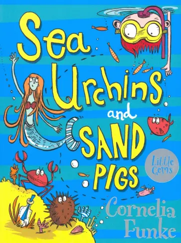 Cornelia Funke - Sea Urchins and Sand Pigs Cornelia Funke - Sea Urchins and Sand Pigs обложка книги