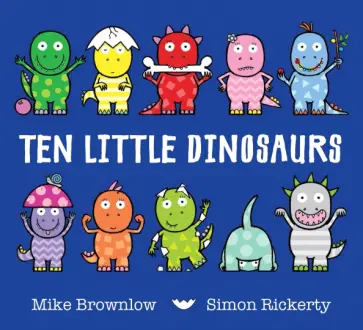 Mike Brownlow - Ten Little Dinosaurs Mike Brownlow - Ten Little Dinosaurs обложка книги