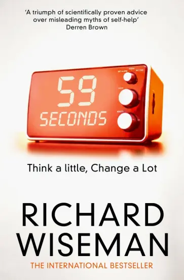 Richard Wiseman - 59 Seconds. Think a Little, Change a Lot Richard Wiseman - 59 Seconds. Think a Little, Change a Lot обложка книги