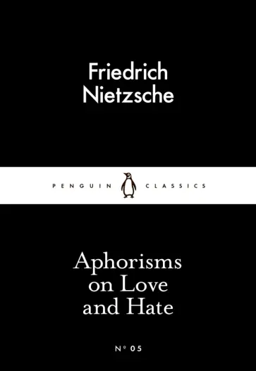 Friedrich Nietzsche - Aphorisms on Love and Hate Friedrich Nietzsche - Aphorisms on Love and Hate обложка книги