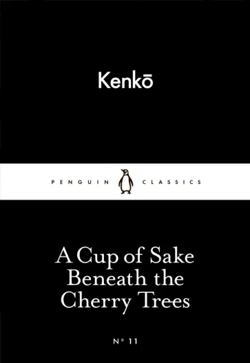 Kenko - A Cup of Sake Beneath the Cherry Trees Kenko - A Cup of Sake Beneath the Cherry Trees обложка книги