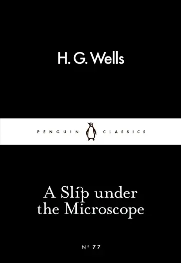 Herbert Wells - A Slip Under the Microscope Herbert Wells - A Slip Under the Microscope обложка книги