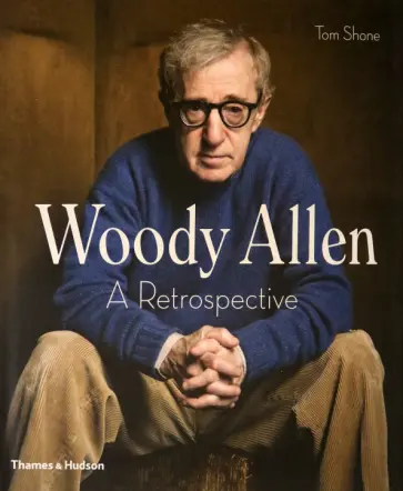 Tom Shone - Woody Allen. A Retrospective обложка книги
