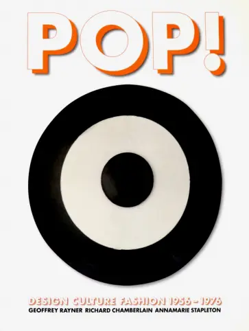 Geoffrey Rayner - Pop! Design, Culture, Fashion 1956-1976 обложка книги