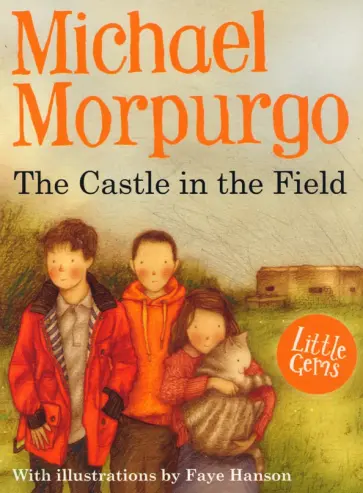 Michael Morpurgo - The Castle in the Field Michael Morpurgo - The Castle in the Field обложка книги