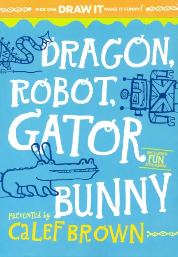 Annette Roeder - Dragon Robot Gatorbunny Annette Roeder - Dragon Robot Gatorbunny обложка книги