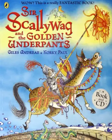 Giles Andreae - Sir Scallywag and the Golden Underpants (+CD) Giles Andreae - Sir Scallywag and the Golden Underpants (+CD) обложка книги
