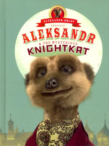 Aleksandr Orlov - Aleksandr and the Mysterious Knightkat обложка книги