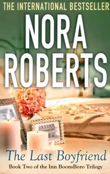 Nora Roberts - The Last Boyfriend обложка книги