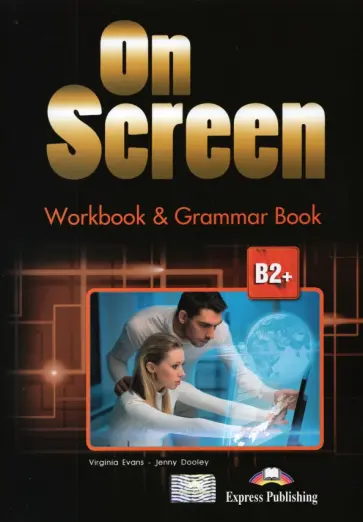 Evans, Дули - On Screen. Level B2+. Workbook & Grammar Book with DigiBooks App обложка книги