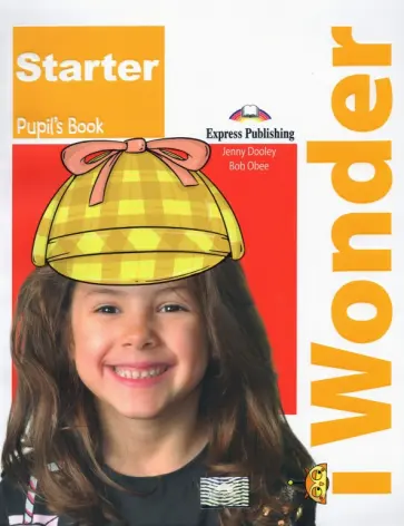 Dooley, Obee - i Wonder. Starter. Pupil's Book Dooley, Obee - i Wonder. Starter. Pupil's Book обложка книги