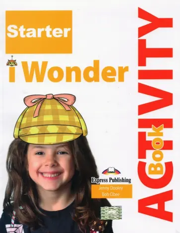 Dooley, Obee - I Wonder. Starter. Activity Book with DigiBooks App Dooley, Obee - I Wonder. Starter. Activity Book with DigiBooks App обложка книги