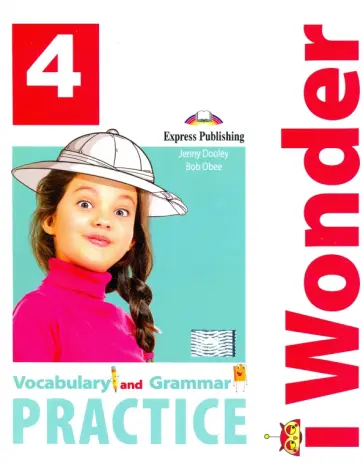 Dooley, Obee - I Wonder. Level 4. Vocabulary & Grammar Practice Dooley, Obee - I Wonder. Level 4. Vocabulary & Grammar Practice обложка книги