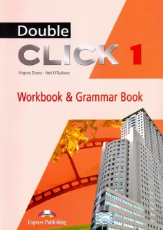 Evans, O`Sullivan - Double Click 1. Workbook & Grammar Book обложка книги