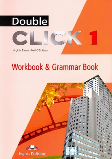 Evans, O`Sullivan - Double Click 1. Workbook & Grammar Book обложка книги