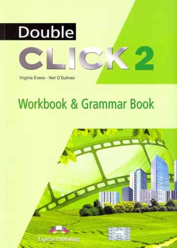 Evans, O`Sullivan - Double Click 2. Workbook & Grammar Book обложка книги