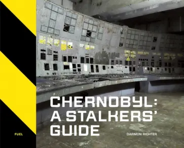 Darmon Richter - Chernobyl. A Stalkers' Guide обложка книги