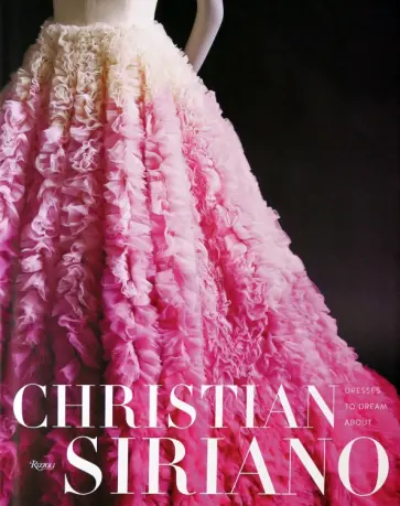 Siriano, Lawrence - Dresses to Dream About обложка книги